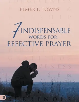 7 mots indispensables pour une prière efficace - 7 Indispensable Words for Effective Prayer