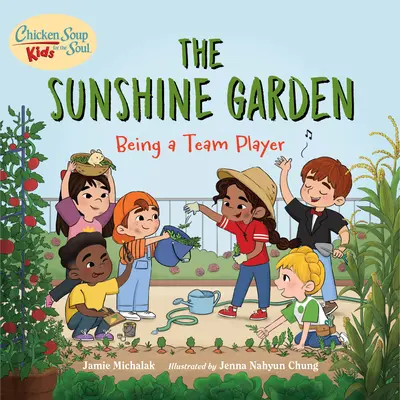 Chicken Soup for the Soul Kids : The Sunshine Garden : Être un joueur d'équipe - Chicken Soup for the Soul Kids: The Sunshine Garden: Being a Team Player