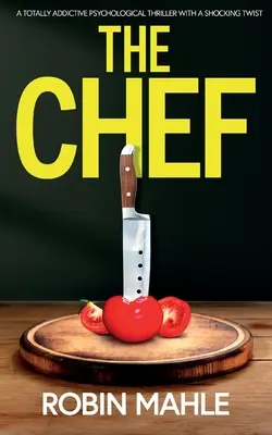 Le Chef : un thriller psychologique totalement addictif avec un rebondissement choquant - The Chef: A totally addictive psychological thriller with a shocking twist