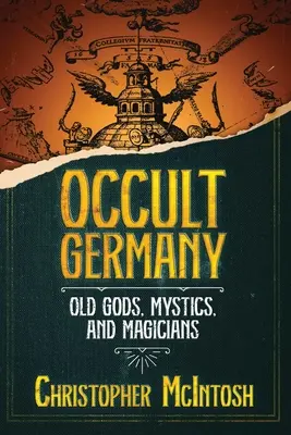 L'Allemagne occulte : Anciens dieux, mystiques et magiciens - Occult Germany: Old Gods, Mystics, and Magicians