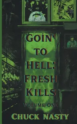 Goin' to Hell : Fresh Kills Volume One - Goin' to Hell: Fresh Kills Volume One