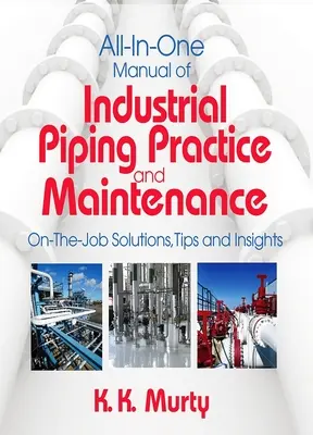 Manuel tout-en-un de pratique et d'entretien des tuyauteries industrielles - All-in-One Manual of Industrial Piping Practice and Maintenance