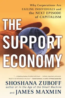 L'économie de soutien : L'économie de soutien : pourquoi les entreprises échouent à l'égard des individus et le prochain épisode du capitalisme - The Support Economy: Why Corporations Are Failing Individuals and the Next Episode of Capitalism