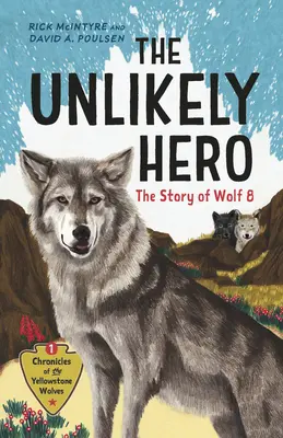 Le héros improbable : l'histoire de Wolf 8 - The Unlikely Hero: The Story of Wolf 8