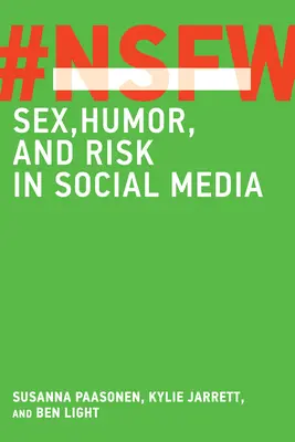 Nsfw : Sexe, humour et risque dans les médias sociaux - Nsfw: Sex, Humor, and Risk in Social Media