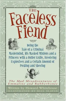 The Faceless Fiend : L'histoire d'un cerveau criminel et d'une princesse au couteau à beurre - The Faceless Fiend: Being the Tale a Criminal MasterMind and a Princess with a Butter Knife