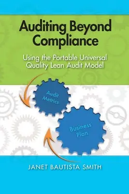 Auditer au-delà de la conformité : L'utilisation du modèle d'audit Lean de la qualité universelle portable - Auditing Beyond Compliance: Using the Portable Universal Quality Lean Audit Model