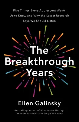 The Breakthrough Years : Un nouveau cadre scientifique pour élever des adolescents épanouis - The Breakthrough Years: A New Scientific Framework for Raising Thriving Teens