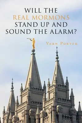 Les vrais mormons vont-ils se lever et tirer la sonnette d'alarme ? - Will the Real Mormons Stand up and Sound the Alarm?