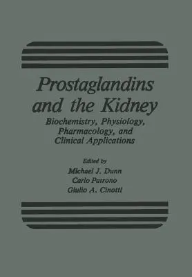 Les prostaglandines et le rein : Biochimie, physiologie, pharmacologie et applications cliniques - Prostaglandins and the Kidney: Biochemistry, Physiology, Pharmacology, and Clinical Applications