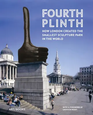 Fourth Plinth : Comment Londres a créé le plus petit parc de sculptures du monde - Fourth Plinth: How London Created the Smallest Sculpture Park in the World