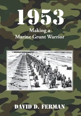 1953 : Faire d'un marine un guerrier de base - 1953: Making a Marine Grunt Warrior