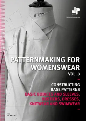 Patternmaking for Womenswear, Vol 3 : Basic Bodices and Sleeves, Bustiers, Dresses, Knitwear and Swimwear - Patternmaking for Womenswear, Vol 3: Basic Bodices and Sleeves, Bustiers, Dresses, Knitwear and Swimwear
