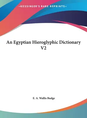Dictionnaire des hiéroglyphes égyptiens V2 - An Egyptian Hieroglyphic Dictionary V2