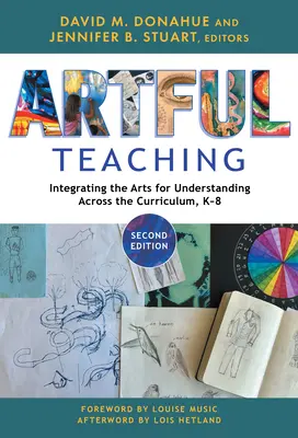 Artful Teaching : Integrating the Arts for Understanding Across the Curriculum, K-8 (Enseignement artistique : intégrer les arts pour la compréhension à travers le programme scolaire) - Artful Teaching: Integrating the Arts for Understanding Across the Curriculum, K-8