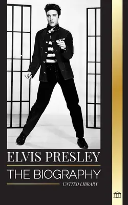 Elvis Presley : La biographie du légendaire roi du rock and roll de Memphis, sa vie, son ascension, sa solitude et son dernier train. - Elvis Presley: The biography of the Legendary King of Rock and Roll from Memphis, his Life, Rise, being Lonely and Last Train Home