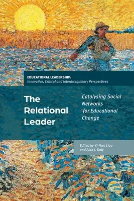 Le leader relationnel : Catalyser les réseaux sociaux pour le changement éducatif - The Relational Leader: Catalyzing Social Networks for Educational Change