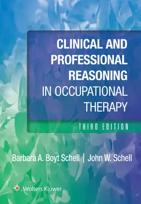 Raisonnement clinique et professionnel en ergothérapie - Clinical and Professional Reasoning in Occupational Therapy