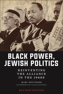 Pouvoir noir, politique juive : Réinventer l'Alliance dans les années 1960, édition révisée - Black Power, Jewish Politics: Reinventing the Alliance in the 1960s, Revised Edition