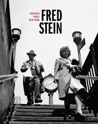 Fred Stein : Dresde - Paris - New York - Fred Stein: Dresden - Paris - New York