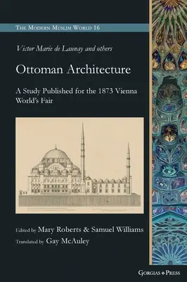 L'architecture ottomane : Une étude publiée pour l'exposition universelle de Vienne en 1873 - Ottoman Architecture: A Study Published for the 1873 Vienna World's Fair