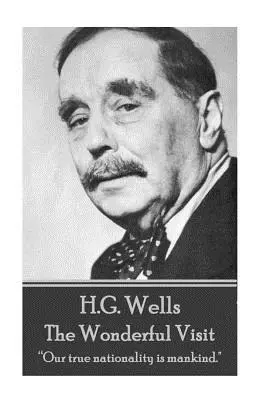 H.G. Wells - La visite merveilleuse : Notre véritable nationalité est l'humanité ». - H.G. Wells - The Wonderful Visit: Our true nationality is mankind.