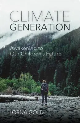 Génération climat : L'éveil à l'avenir de nos enfants - Climate Generation: Awakening to Our Children's Future