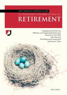 Le guide cardinal complet de la planification et de la vie à la retraite - The Complete Cardinal Guide to Planning for and Living in Retirement