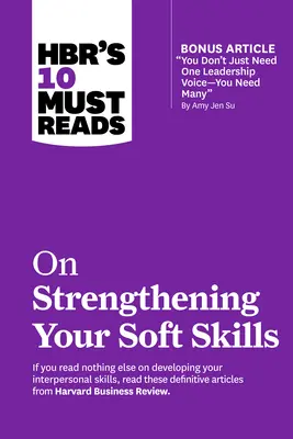 Les 10 livres incontournables de Hbr sur le renforcement des compétences non techniques - Hbr's 10 Must Reads on Strengthening Your Soft Skills