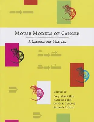 Modèles de cancer chez la souris : Manuel de laboratoire - Mouse Models of Cancer: A Laboratory Manual