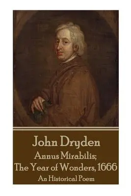 John Dryden - Annus Mirabilis ; L'année des merveilles, 1666 - John Dryden - Annus Mirabilis; The Year of Wonders, 1666