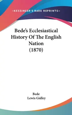 L'histoire ecclésiastique de la nation anglaise de Bède - Bede's Ecclesiastical History Of The English Nation