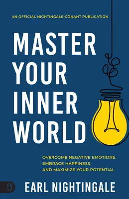 Maîtrisez votre monde intérieur : Surmonter les émotions négatives, embrasser le bonheur et maximiser son potentiel - Master Your Inner World: Overcome Negative Emotions, Embrace Happiness, and Maximize Your Potential