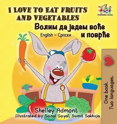 J'aime manger des fruits et des légumes : Anglais Serbe Cyrillique - I Love to Eat Fruits and Vegetables: English Serbian Cyrillic