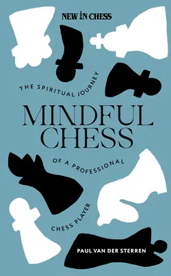 Mindful Chess : Le voyage spirituel d'un joueur d'échecs professionnel - Mindful Chess: The Spiritual Journey of a Professional Chess Player