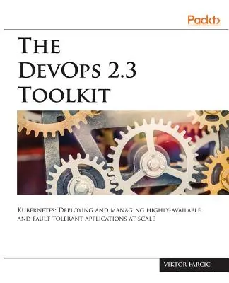 La boîte à outils DevOps 2.3 - The DevOps 2.3 Toolkit