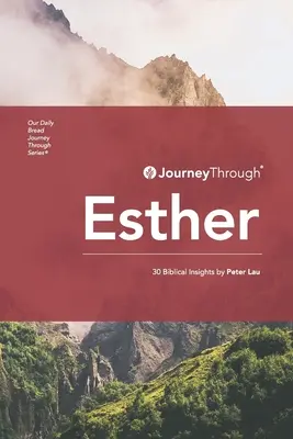 Voyage à travers Esther : 30 idées bibliques par Peter Lau - Journey Through Esther: 30 Biblical Insights by Peter Lau