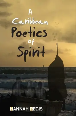 Une poétique caribéenne de l'esprit - A Caribbean Poetics of Spirit