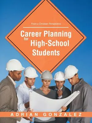 Planification de carrière pour les élèves du secondaire : D'un point de vue chrétien - Career Planning for High School Students: From a Christian Perspective