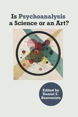 La psychanalyse est-elle une science ou un art ? - Is Psychoanalysis a Science or an Art?: a Science or Art?