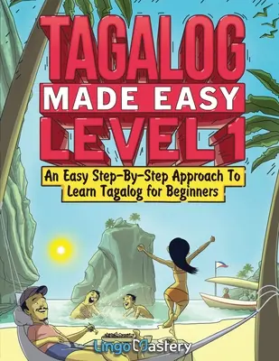 Tagalog Made Easy Level 1 : Une approche pas à pas pour apprendre le tagalog pour les débutants - Tagalog Made Easy Level 1: An Easy Step-By-Step Approach To Learn Tagalog for Beginners