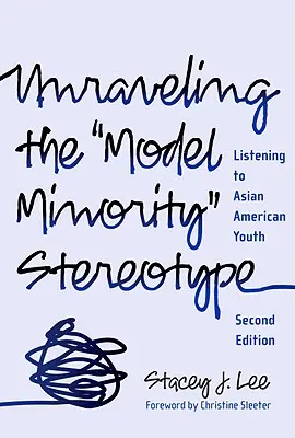 Démêler le stéréotype de la minorité modèle : À l'écoute des jeunes Américains d'origine asiatique - Unraveling the Model Minority Stereotype: Listening to Asian American Youth