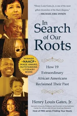 À la recherche de nos racines : comment 19 Afro-Américains extraordinaires se sont réappropriés leur passé - In Search of Our Roots: How 19 Extraordinary African Americans Reclaimed Their Past