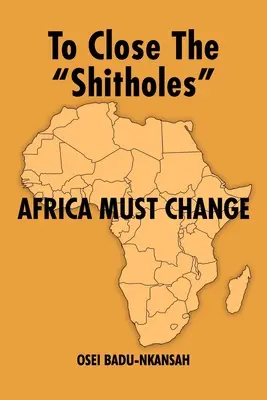 Pour fermer les SHITHOLES«  L'Afrique doit changer ». - To Close the SHITHOLES