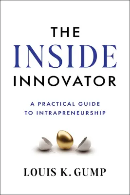 L'innovateur intérieur : Un guide pratique de l'intrapreneuriat - The Inside Innovator: A Practical Guide to Intrapreneurship