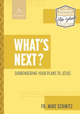 Et après? : Abandonner ses projets à Jésus - What's Next?: Surrendering Your Plans to Jesus