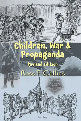 Les enfants, la guerre et la propagande, édition révisée - Children, War and Propaganda, Revised Edition