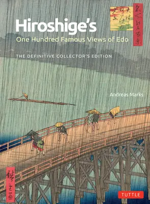 Les cent vues célèbres d'EDO d'Hiroshige : l'édition définitive du collectionneur - Hiroshige's One Hundred Famous Views of EDO: The Definitive Collector's Edition