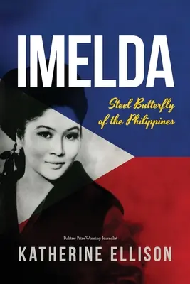 Imelda : le papillon d'acier des Philippines, 3e édition - Imelda: Steel Butterfly of the Philippines, 3rd Edition