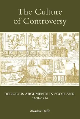 La culture de la controverse : Les arguments religieux en Écosse, 1660-1714 - The Culture of Controversy: Religious Arguments in Scotland, 1660-1714